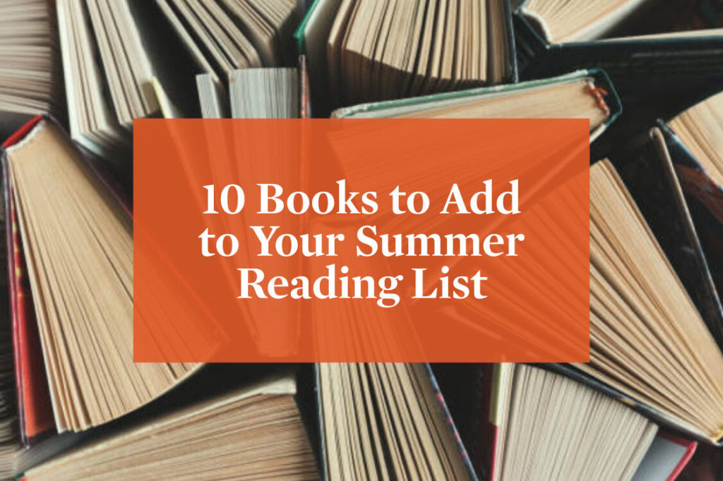 "10 Books to Add to Your Summer Reading List" in white text within an orange box on top of an image that features the top of many books