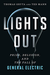 Lights Out: Pride, Delusion, and the Fall of General Electric cover