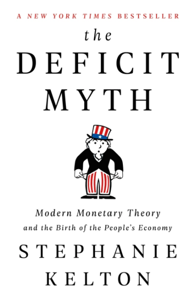The Deficit Myth: Modern Monetary Theory and the Birth of the People's Economy cover