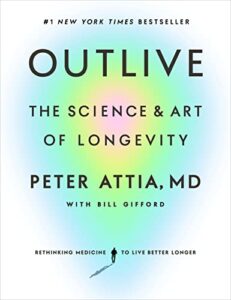 the cover of the book OUTLIVE THE SCIENCE AND ART OF LONGEVITY