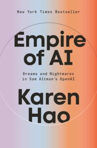 Empire of AI - Dreams and Nightmares in Sam Altman's OpenAI book cover. Book by Karen Hao